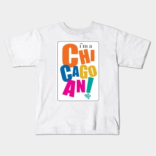 I'm a Chicagoan Kids T-Shirt